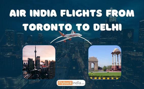 Air India Flights from Toronto to Delhi | Book Your Tickets Today